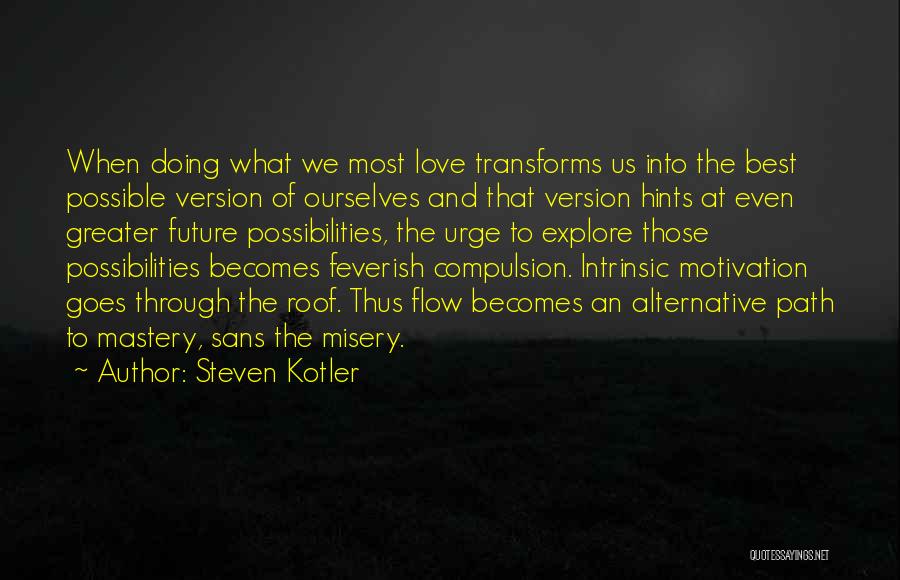 Best Possibilities Quotes By Steven Kotler