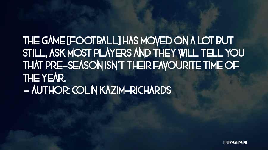 Best Pre Game Quotes By Colin Kazim-Richards