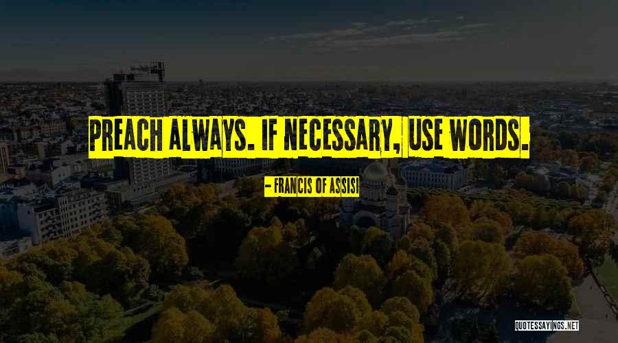Best Preach Quotes By Francis Of Assisi Best Preach Quotes By Francis Of Assisi