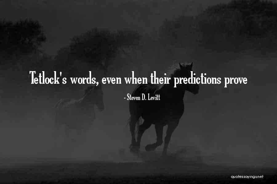 Best Predictions Quotes By Steven D. Levitt Best Predictions Quotes By Steven D. Levitt