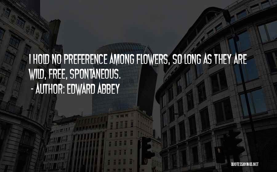 Best Preference Quotes By Edward Abbey