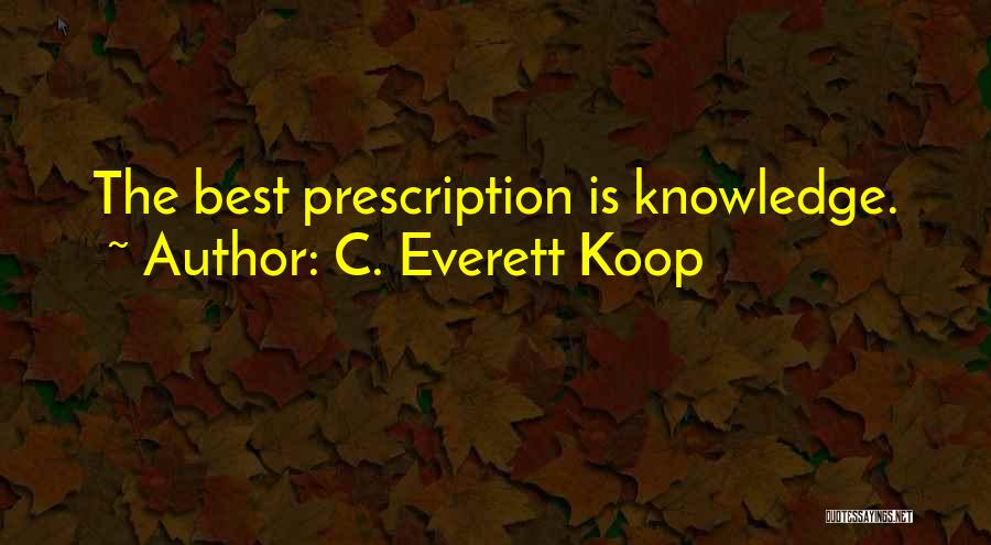 Best Prescription Quotes By C. Everett Koop