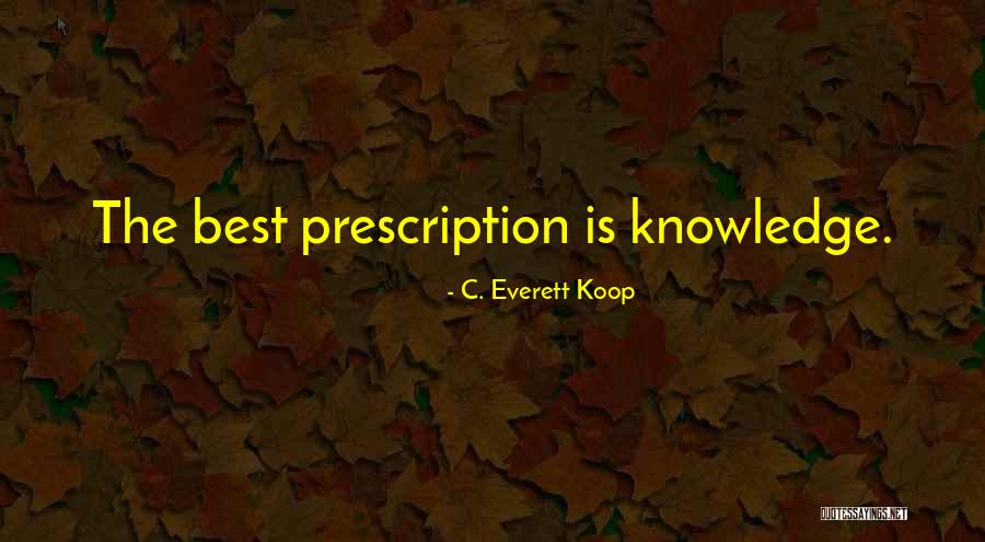 Best Prescription Quotes By C. Everett Koop