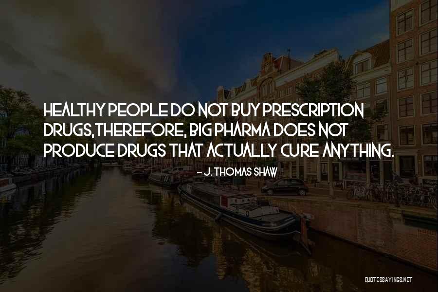 Best Prescription Quotes By J. Thomas Shaw