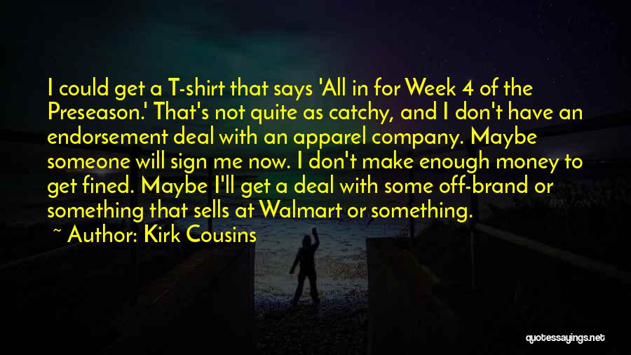 Best Preseason Quotes By Kirk Cousins