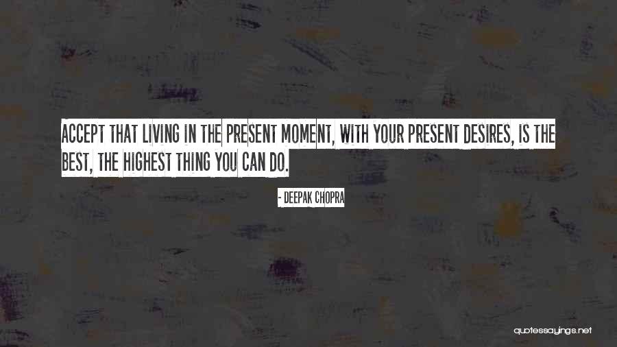 Best Present Moment Quotes By Deepak Chopra