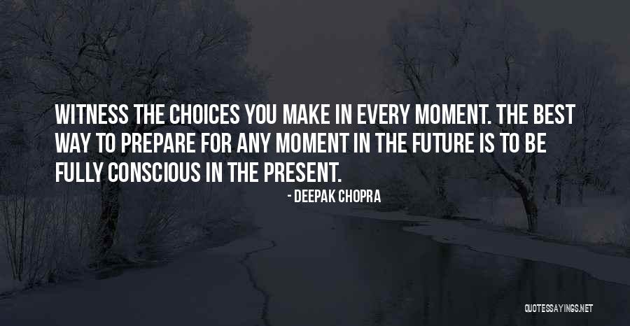 Best Present Moment Quotes By Deepak Chopra