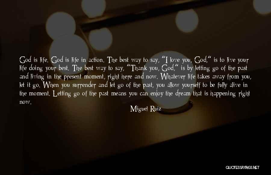 Best Present Moment Quotes By Miguel Ruiz