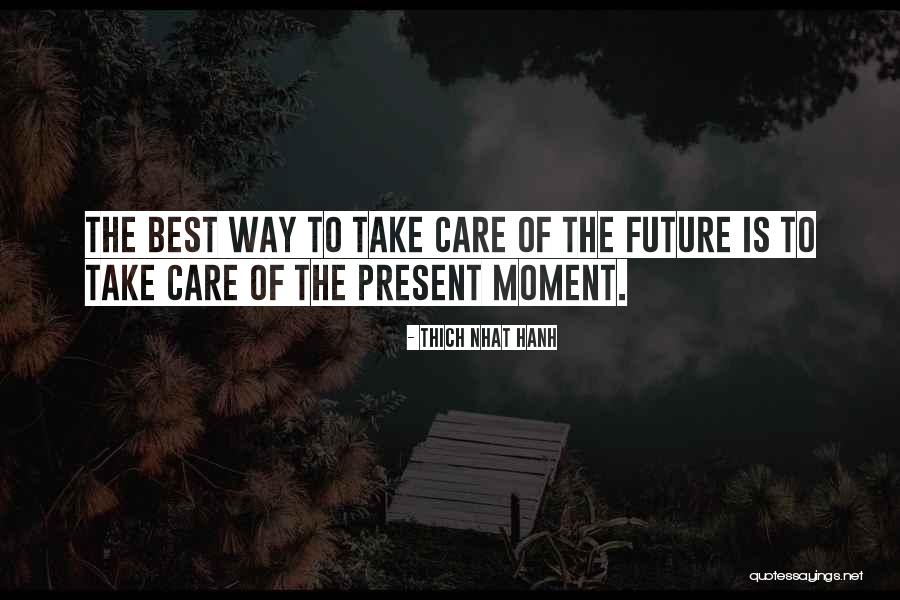 Best Present Moment Quotes By Thich Nhat Hanh