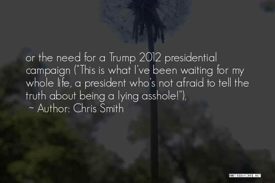 Best Presidential Campaign Quotes By Chris Smith