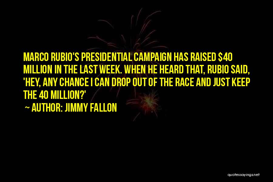 Best Presidential Campaign Quotes By Jimmy Fallon