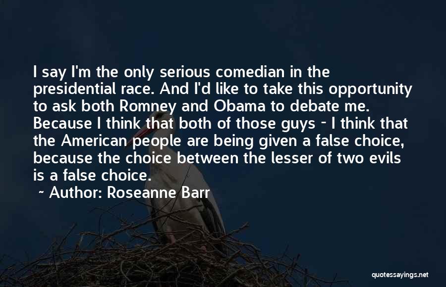 Best Presidential Debate Quotes By Roseanne Barr