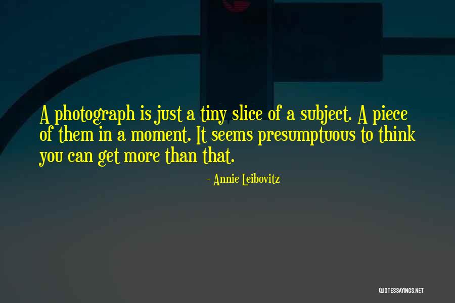Best Presumptuous Quotes By Annie Leibovitz Best Presumptuous Quotes By Annie Leibovitz