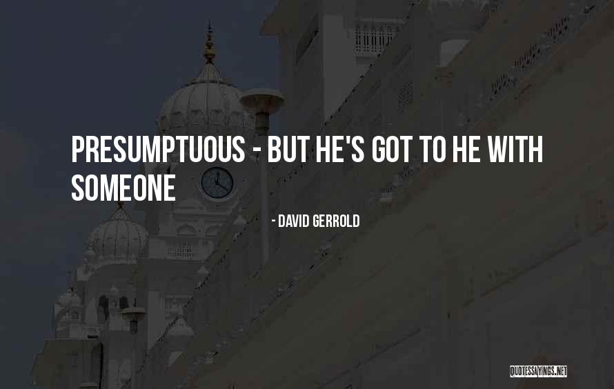 Best Presumptuous Quotes By David Gerrold Best Presumptuous Quotes By David Gerrold