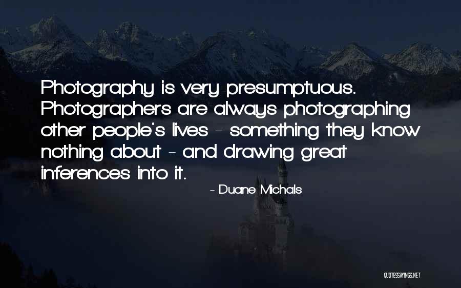 Best Presumptuous Quotes By Duane Michals Best Presumptuous Quotes By Duane Michals