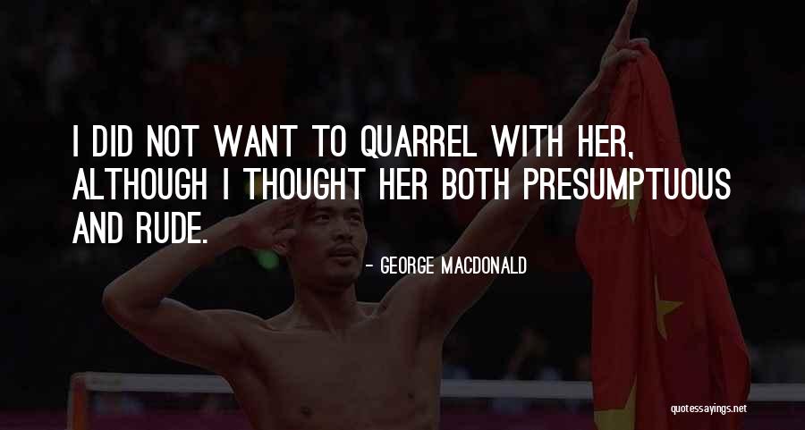 Best Presumptuous Quotes By George MacDonald Best Presumptuous Quotes By George MacDonald