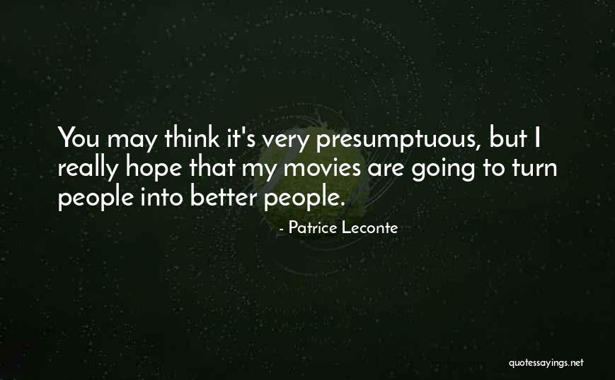 Best Presumptuous Quotes By Patrice Leconte Best Presumptuous Quotes By Patrice Leconte