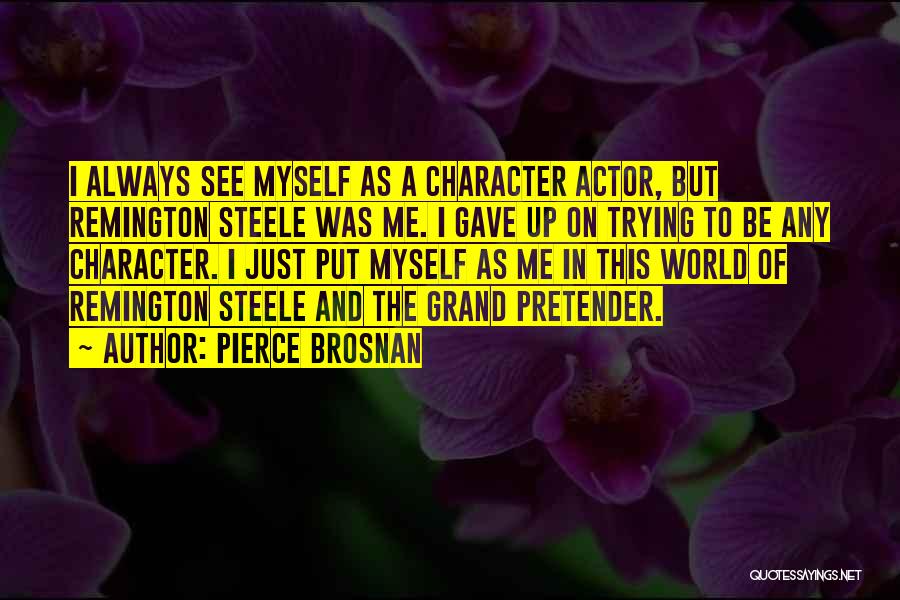 Best Pretender Quotes By Pierce Brosnan
