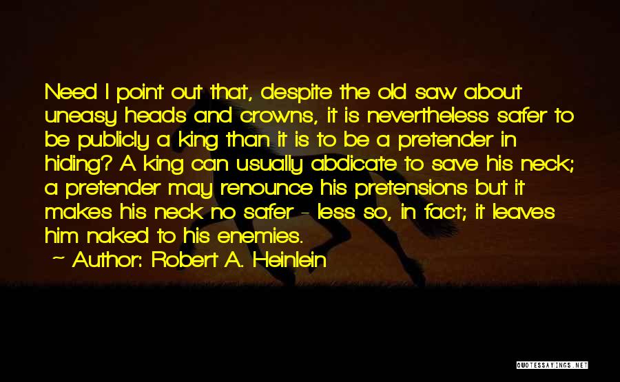 Best Pretender Quotes By Robert A. Heinlein Best Pretender Quotes By Robert A. Heinlein