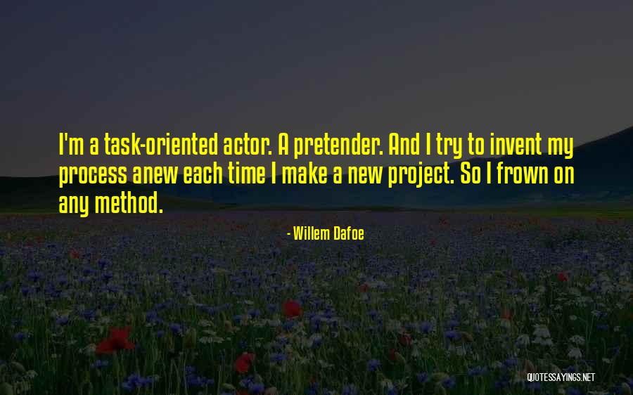 Best Pretender Quotes By Willem Dafoe