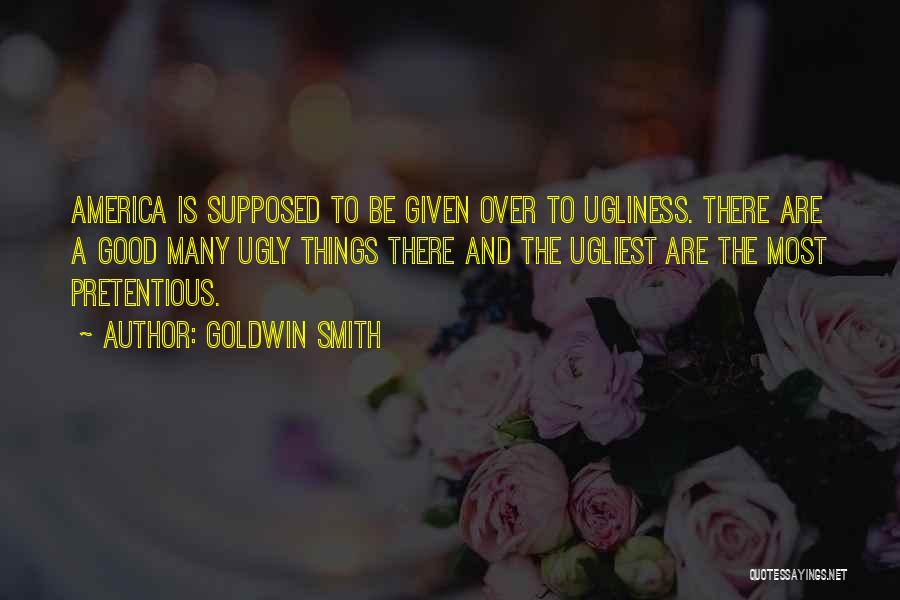 Best Pretentious Quotes By Goldwin Smith