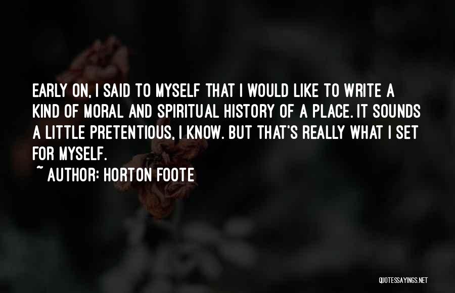 Best Pretentious Quotes By Horton Foote