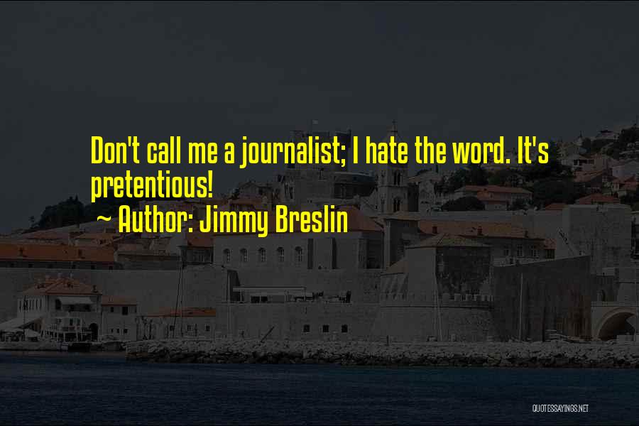 Best Pretentious Quotes By Jimmy Breslin