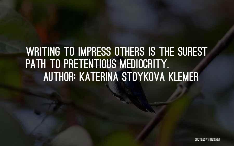 Best Pretentious Quotes By Katerina Stoykova Klemer