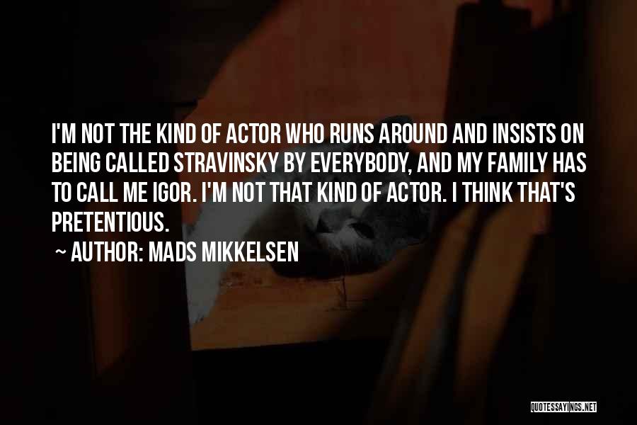 Best Pretentious Quotes By Mads Mikkelsen