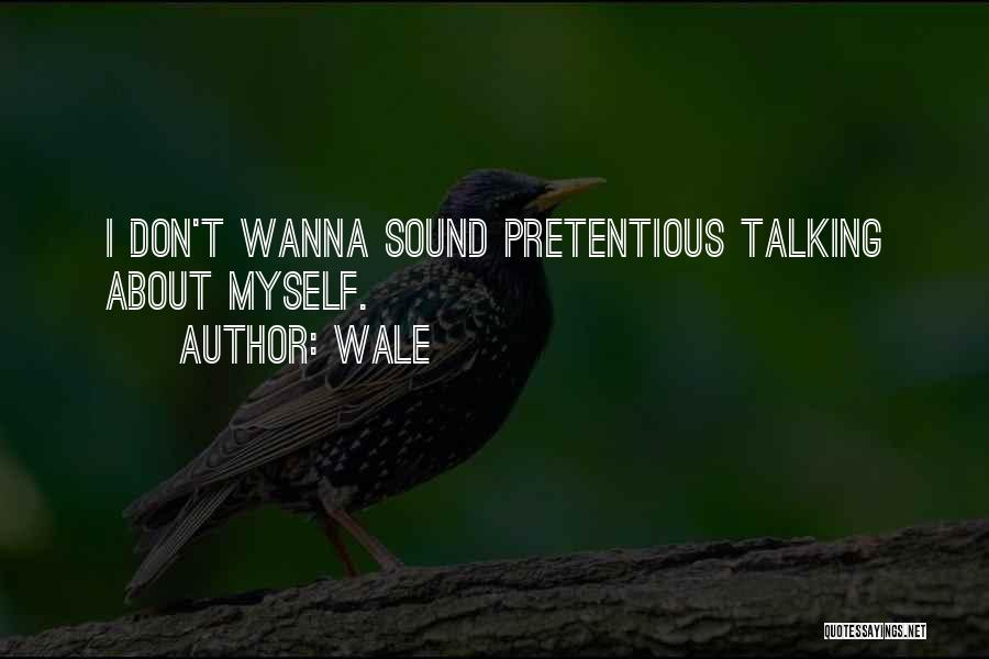 Best Pretentious Quotes By Wale