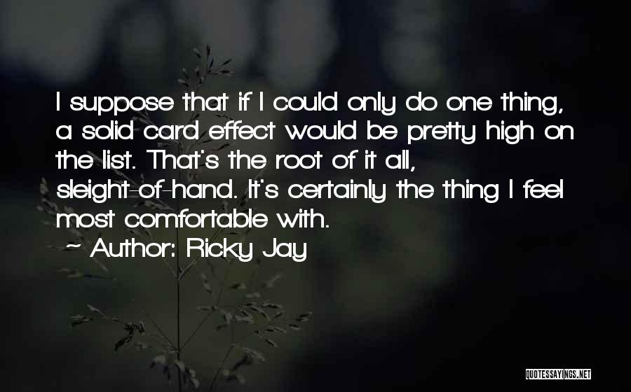 Best Pretty Ricky Quotes By Ricky Jay