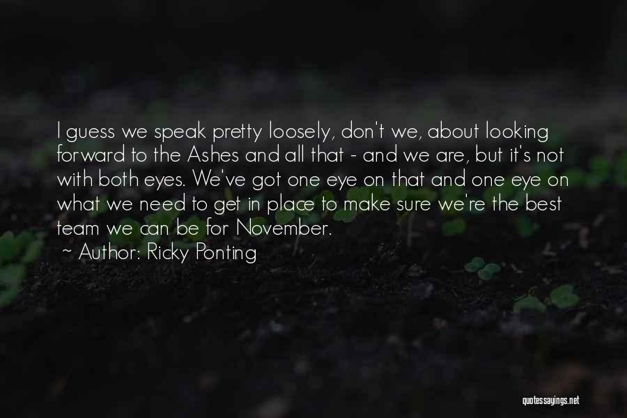 Best Pretty Ricky Quotes By Ricky Ponting