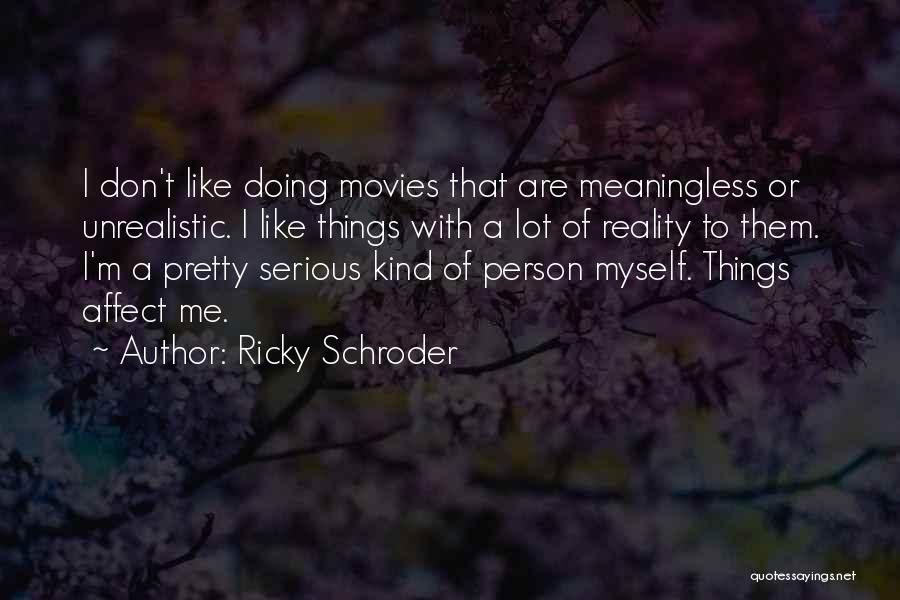 Best Pretty Ricky Quotes By Ricky Schroder