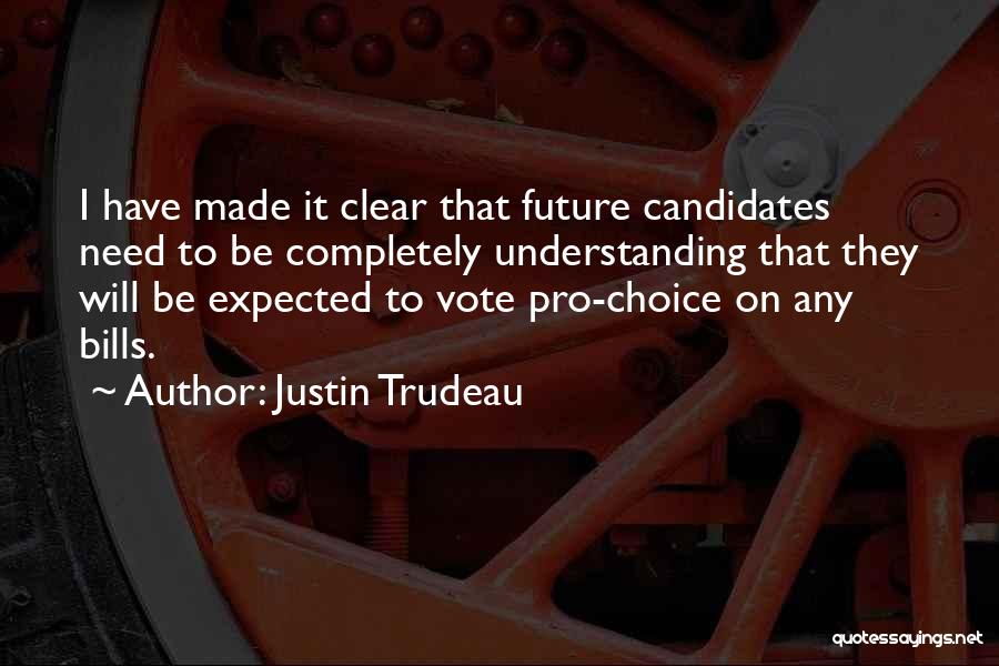 Best Pro Choice Quotes By Justin Trudeau