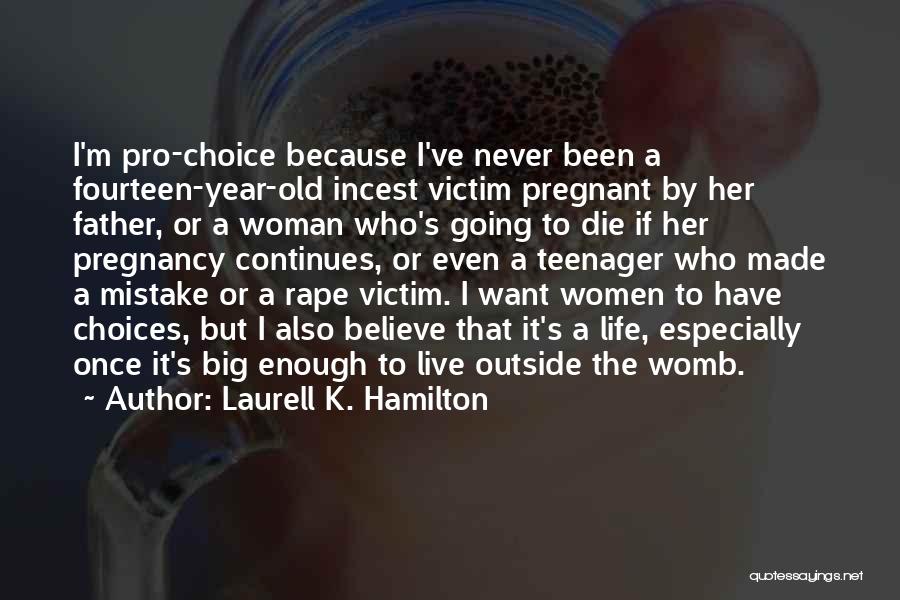 Best Pro Choice Quotes By Laurell K. Hamilton