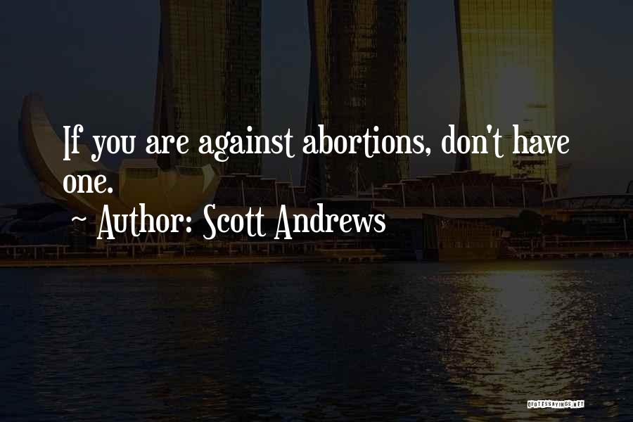 Best Pro Choice Quotes By Scott Andrews