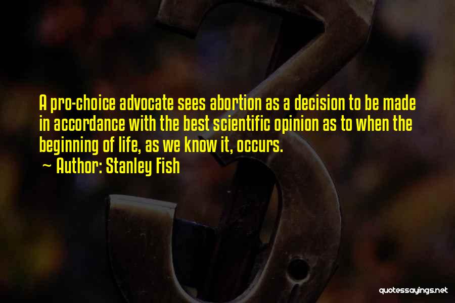 Best Pro Choice Quotes By Stanley Fish