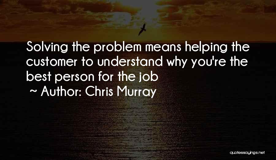 Best Problem Solving Quotes By Chris Murray
