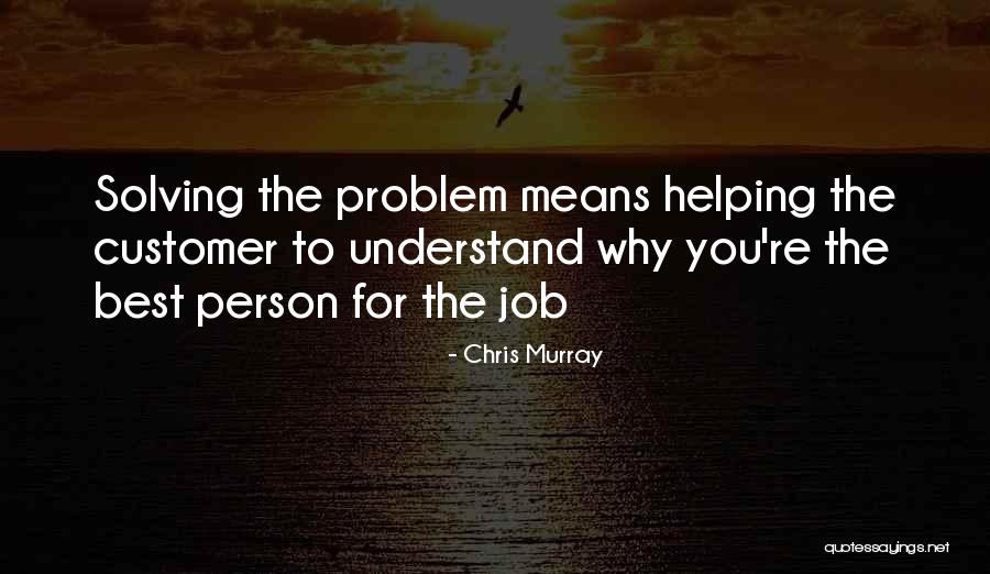 Best Problem Solving Quotes By Chris Murray