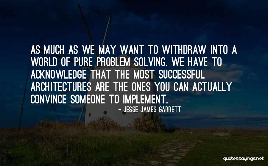 Best Problem Solving Quotes By Jesse James Garrett