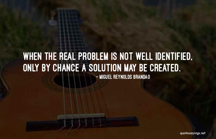 Best Problem Solving Quotes By Miguel Reynolds Brandao