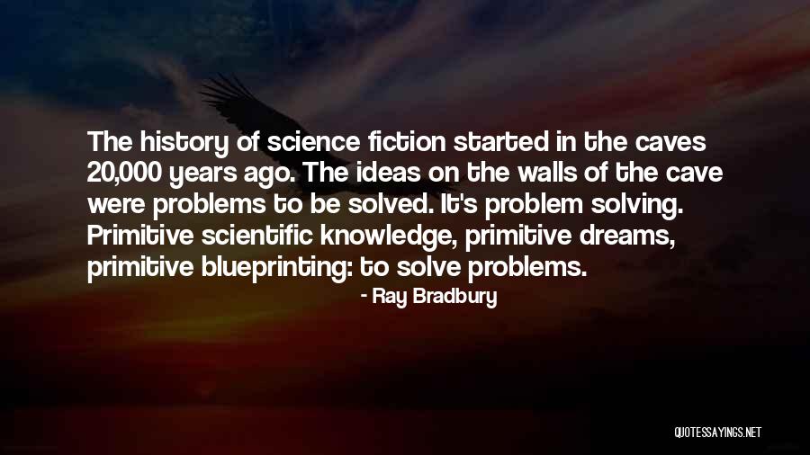 Best Problem Solving Quotes By Ray Bradbury