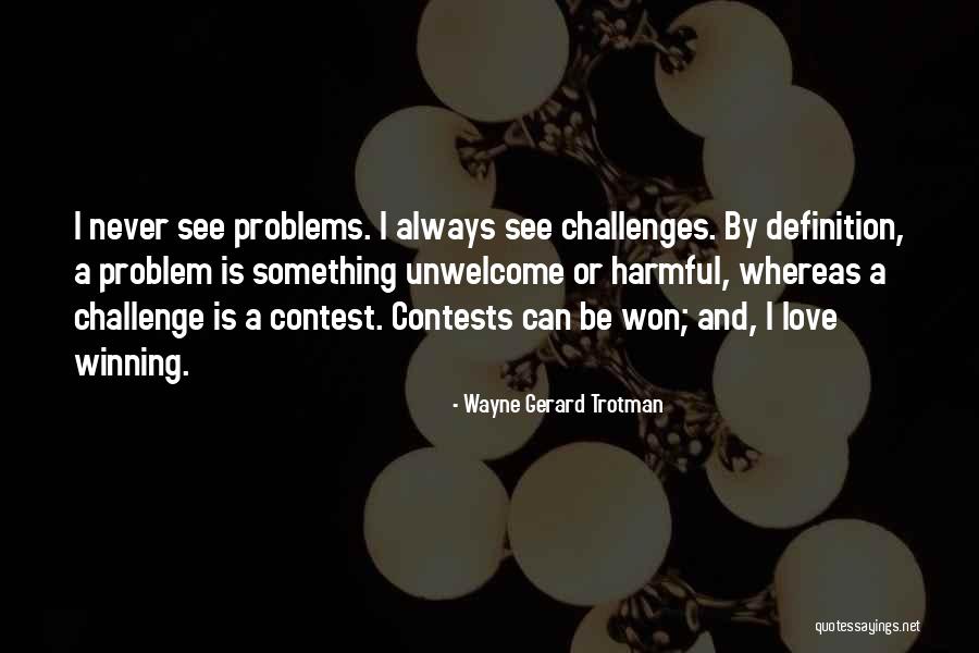 Best Problem Solving Quotes By Wayne Gerard Trotman