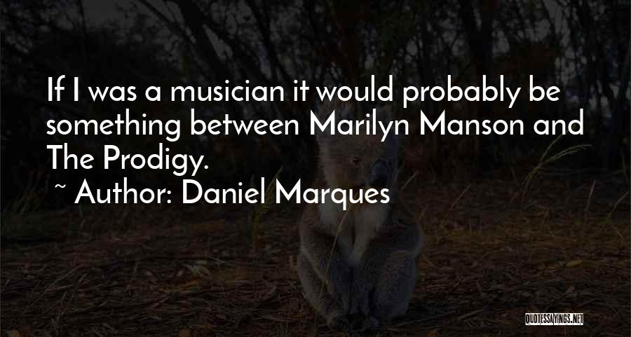 Best Prodigy Quotes By Daniel Marques