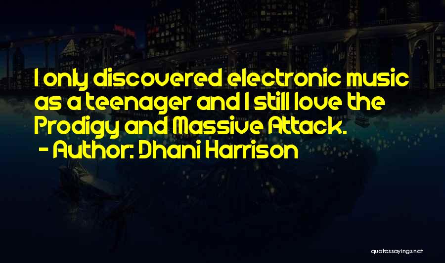 Best Prodigy Quotes By Dhani Harrison