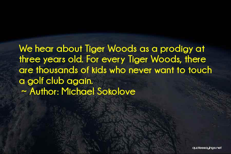 Best Prodigy Quotes By Michael Sokolove