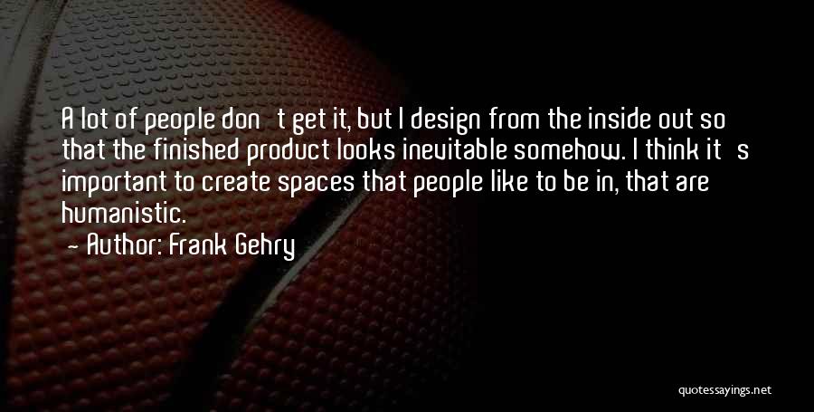 Best Product Design Quotes By Frank Gehry