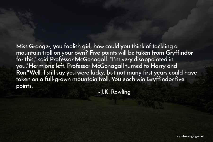 Best Professor Mcgonagall Quotes By J.K. Rowling Best Professor Mcgonagall Quotes By J.K. Rowling