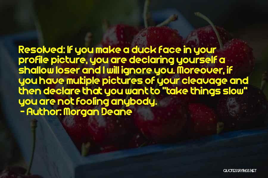 Best Profile Pictures Quotes By Morgan Deane