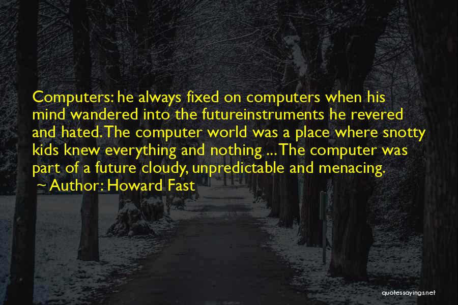 Best Programmers Quotes By Howard Fast